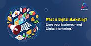 What is Digital Marketing? Does your business need Digital Marketing?