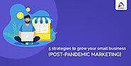 5 strategies to grow your small business [Post-Pandemic Marketing]