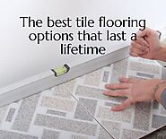 What are the best tile flooring options that last for a lifetime? – Custom Homes Texas