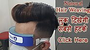 Hair Weaving in Delhi | Natural Hair Weaving in Delhi | Cost of Hair Weaving | Best Results