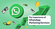 The Importance of Whatsapp Marketing Services for Your Business