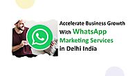 Accelerate Business Growth With Whatsapp Marketing Services