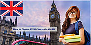 How to Choose STEM Courses in the UK