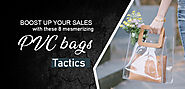 Boost up your sales with these 8 mesmerizing PVC bags tactics