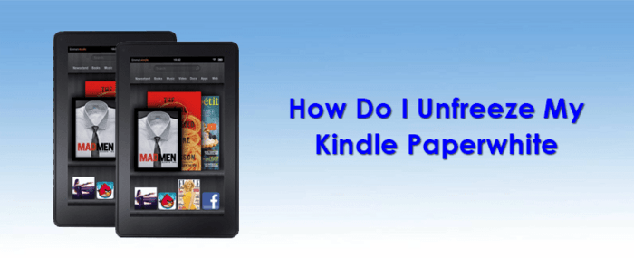 How Do I Unfreeze My Kindle Paperwhite | A Listly List