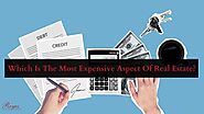 Which is the most expensive aspect of real estate? Reyes Signature Properties