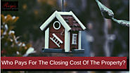 Who Pays For The Closing Cost Of The Property? – Reyes Signature Properties