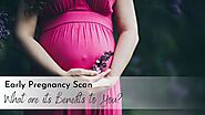 Early Pregnancy Scan: What are its Benefits to You?