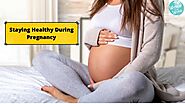 Staying Healthy During Pregnancy