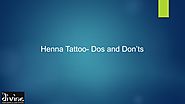 Henna tattoo dos and don’ts