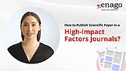 How to Publish Scientific Paper in High-Impact Factors Journals? | Enago