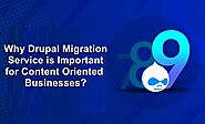 Why Drupal Migration Service is Important for Content Oriented Businesses?