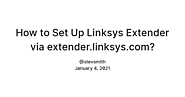 How to Set Up Linksys Extender via extender.linksys.com? — Teletype