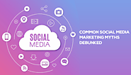 Common Social Media Marketing Myths Debunked