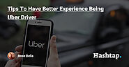 Tips To Have Better Experience Being Uber Driver