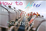 Nausea After Flying | Nausea For Days After Flying