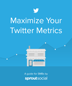 Maximize Your Twitter Metrics | Sprout Social