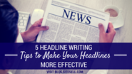 5 Headline Writing Tips To Make Your Headlines More Effective