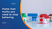 Common Home loan myths: All you are required to know
