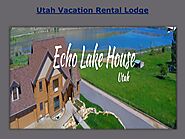 Utah Vacation Rental Lodge