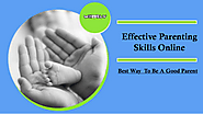 Effective Parenting Skills Online – Best Option To Be A Good Parent