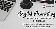 How to Do Digital Marketing for Local Business in Siliguri