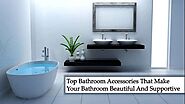 Some key accessories to make your bathroom beautiful and useful