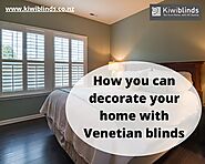 How you can decorate your home with venetian blinds | roller blinds