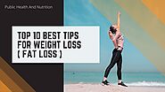 Top 10 Best Tips for weight loss ( Fat Loss ) - Public Health And Nutrition