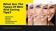 What Are The Types Of Skin And Caring Tips? - Public Health And Nutrition