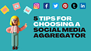 Top 5 tips for choosing a Social Media Aggregator