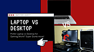 Prefer Laptop vs Desktop for Gaming/Work in 2020? Avoid it!