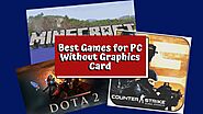 What Are Best Games For PC Without Graphics Card (Free)?