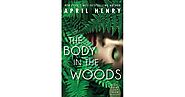 The Body in the Woods (Point Last Seen, #1) by April Henry