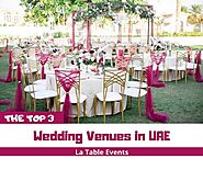 Top 3 Wedding Venues in UAE| Wedding Designers Dubai | La Table Events