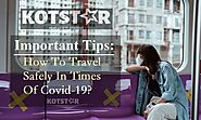 How To Travel Safely In Times Of Covid-19? Important Tips For Covid-19