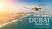 What Makes Dubai Stands Out As A Tourist Destination? | UAE Travel Blog