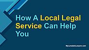 How A Local Legal Service Can Help You