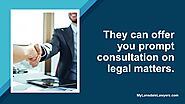 • They can offer you prompt consultation on legal matters.