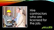 • Hire contractors who are licensed for the job.