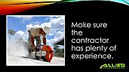 • Make sure the contractor has plenty of experience.