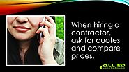 • When hiring a contractor, ask for quotes and compare prices.