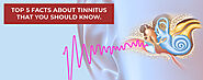 Top 5 Facts About Tinnitus That You Should Know.