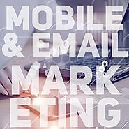 Fully Serviced and Goal-Focused Mobile and Email Marketing Services