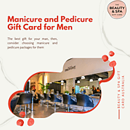 Why should you Select Manicure and Pedicure Packages for your Man? - Beauty and Spa Gift Card