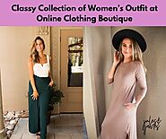 Classy Collection of Women’s Outfit at Online Clothing Boutique