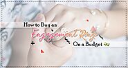 How To Buy An Engagement Ring On a Budget