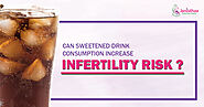 Can sweetened drinks consumption increase Infertility Risk | Soft drinks can cause infertility | Beverage during preg...