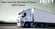 How You Can Become a Class 1 HGV Driver