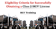 Eligibility Criteria for Successfully Obtaining a Class 2 Hgv License